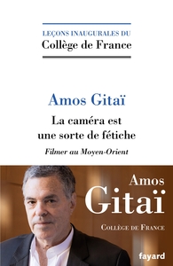 LA CAMERA EST UNE SORTE DE FETICHE. FILMER AU MOYEN-ORIENT