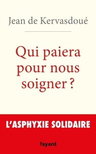 QUI PAIERA POUR NOUS SOIGNER ? - L'ASPHYXIE SOLIDAIRE