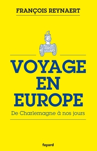 VOYAGE EN EUROPE - DE CHARLEMAGNE A NOS JOURS