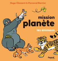 MISSION PLANETE - T01 - MISSION PLANETE VOL.1 LES ANIMAUX