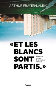 ET LES BLANCS SONT PARTIS... - REPORTAGE AU COEUR DE LA FRACTURE ETHNIQUE