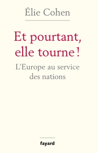 ET POURTANT, ELLE TOURNE ! - L'EUROPE AU SERVICE DES NATIONS