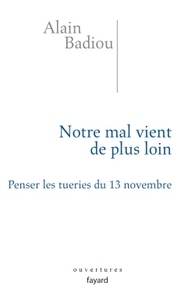 NOTRE MAL VIENT DE PLUS LOIN - PENSER LES TUERIES DU 13 NOVEMBRE