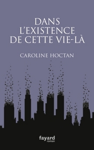 DANS L'EXISTENCE DE CETTE VIE-LA