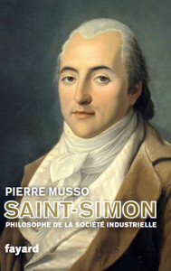 SAINT-SIMON, LE PHILOSOPHE DE LA SOCIETE INDUSTRIELLE