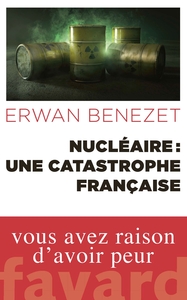 NUCLEAIRE : UNE CATASTROPHE FRANCAISE