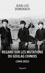 REGARD SUR LES MUTATIONS DU GOULAG CHINOIS (1949-2022)