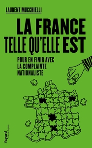 LA FRANCE TELLE QU'ELLE EST - POUR EN FINIR AVEC LA COMPLAINTE NATIONALISTE