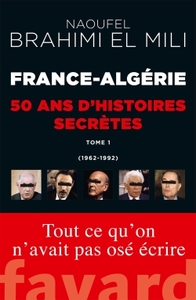 France-Algérie : 50 ans d'histoires secrètes