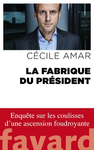 LA FABRIQUE DU PRESIDENT