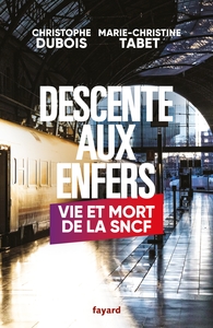 DESCENTE AUX ENFERS - VIE ET MORT DE LA SNCF