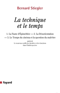 LA TECHNIQUE ET LE TEMPS - 1. LA FAUTE D EPIMETHEE.  2. LA DESORIENTATION  3. LE TEMPS DU CINEMA E