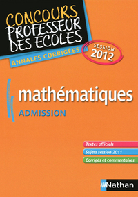 MATHEMATIQUES ADMISSION CONCOURS PROFESSEUR DES ECOLES ANNALES CORRIGEES 2012