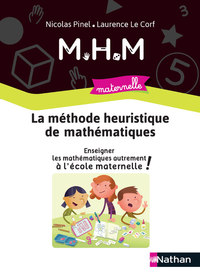 MHM - La Méthode Heuristique de Mathématiques, Enseigner les maths autrement à l'école maternelle