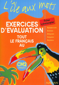 ILE AUX MOTS EXERCICES D'EVALUATION CM2 CYCLE 3 TOUT LE FRANCAIS FICHES A PHOTOCOPIER