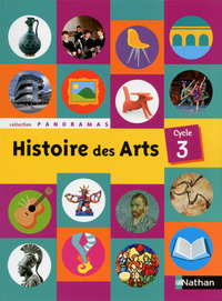 Histoire des arts - Collection Panoramas Cycle 3, Manuel de l'élève