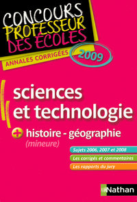 ANNALES CORRIGEES DU CONCOURS DU PROFESSEUR DES ECOLES SCIENCES ET TECHNOLOGIE + HISTOIRE GEO 2009