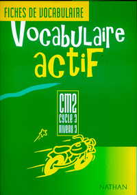 VOCABULAIRE ACTIF CM2 ELEVE - FICHES VOCABULAIRE