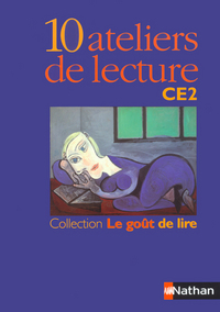 LE GOUT DE LIRE CE2 10 ATELIERS LECTURE