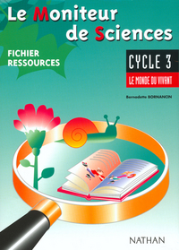 LE MONITEUR DE SCIENCES CYCLE 3 LE MONDE VIVANT FICHIER RESSOURCES