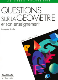 QUESTIONS SUR LA GEOMETRIE ET SON ENSEIGNEMENT