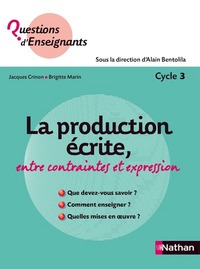 LA PRODUCTION ECRITE, ENTRE CONTRAINTES ET EXPRESSION - CYCLE 3