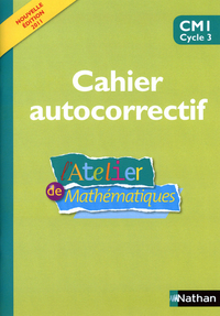 L'Atelier de Mathématiques - Autocorrectif - CM1