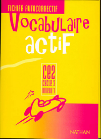 VOCABULAIRE ACTIF CE2 CYCLE 3 NIVEAU 1 FICHIER AUTOCORRECTIF