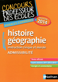 HISTOIRE-GEOGRAPHIE INSTRUCTION CIVIQUE ET MORALE ADMISSIBILITE - ANNALES CORRIGEES 2014 - CPE