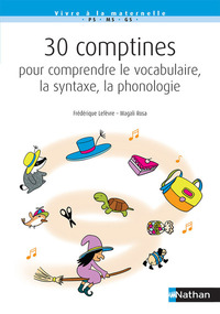 30 comptines pour comprendre le vocabulaire, la syntaxe, la phonologie