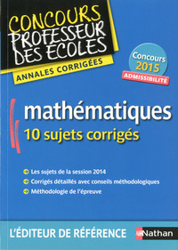 MATHEMATIQUES - ADMISSIBILITE 2015 (CONCOURS PROFESSEUR DES ECOLES) ANNALES CORRIGEES