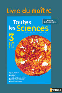 TOUTES LES SCIENCES CYCLE 3 CE2 CM1 CM2 LIVRE DU MAITRE