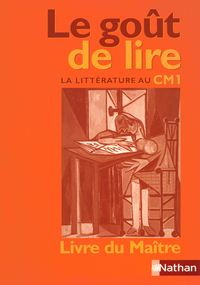 Le goût de lire - guide du maitre - CM1