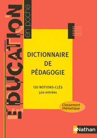 DICTIONNAIRE DE PEDAGOGIE 120 NOTIONS-CLES 320 ENTREES