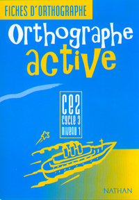 ORTHOGRAPHE ACTIVE CE2 CYCLE 3 NIVEAU 1 FICHES D'ORTHOGRAPHE ELEVE