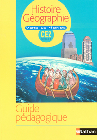 VERS LE MONDE HISTOIRE/GEOGRAPHIE CE2 GUIDE PEDAGOGIQUE