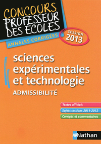 SCIENCES EXPERIMENTALES ET TECHNOLOGIE ADMISSIBILITE CRPE SESSION 2013 ANNALES CORRIGEES