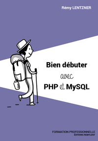 BIEN DEBUTER AVEC PHP ET MYSQL