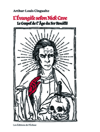 EVANGILE SELON NICK CAVE (L') - LE GOSPEL DE L'AGE DU FER ROUILLE