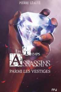 TEMPS ASSASSINS T03 PARMI LES VESTIGES (LES)