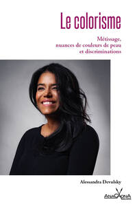 LE COLORISME - METISSAGE, NUANCES DE COULEUR DE PEAU & DISCRIMINATIONS