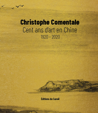 CENT ANS D'ART EN CHINE : 1920-2020