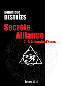 SECRETE ALLIANCE 2 : LA FRATERNITE D'HORUS