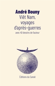 Viêt Nam, voyages d'après-guerres - avec 40 dessins de l'auteur