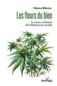 LES FLEURS DU BIEN - LA SCIENCE ET L'HISTOIRE DE LA LIBERATION DU CANNABIS