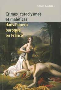 CRIMES, CATACLYSMES ET MALEFICES DANS L'OPERA BAROQUE...