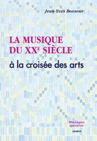 LA MUSIQUE DU XXE SIECLE A LA CROISEE DES ARTS