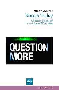 RUSSIA TODAY (RT) - UN MEDIA D'INFLUENCE AU SERVICE DE L'ETAT RUSSE