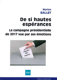 DE SI HAUTES ESPE RANCES : LA CAMPAGNE PRE SIDENTIELLE DE 2017