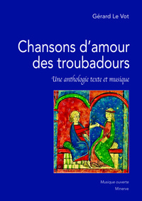 CHANSONS D'AMOUR DES TROUBADOURS - UNE ANTHOLOGIE TEXTE ET MUSIQUE